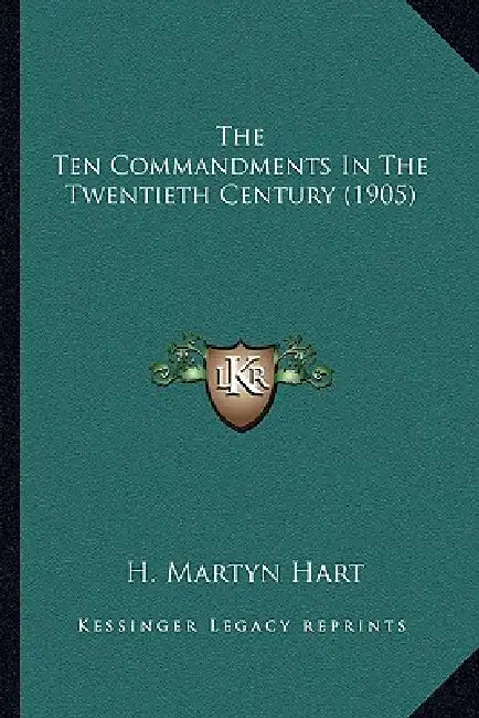 The Ten Commandments In The Twentieth Century (1905) by H. Martyn Hart