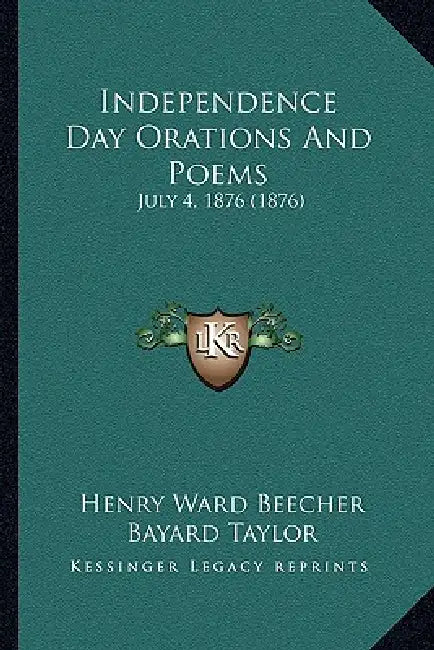 Independence Day Orations And Poems: July 4, 1876 (1876) by Henry Ward Beecher, Bayard Taylor, William M. Evarts
