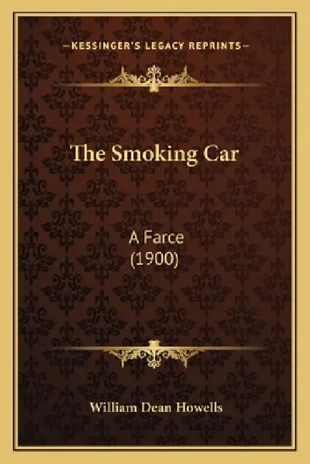 The Smoking Car: A Farce (1900) by William Dean Howells