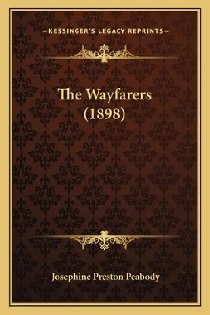 The Wayfarers (1898) by Josephine Preston Peabody