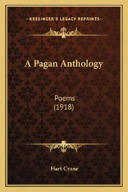 A Pagan Anthology: Poems (1918) by Hart Crane