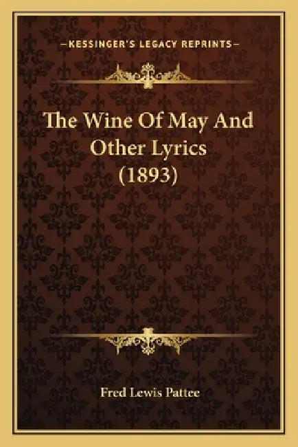The Wine Of May And Other Lyrics (1893) by Fred Lewis Pattee
