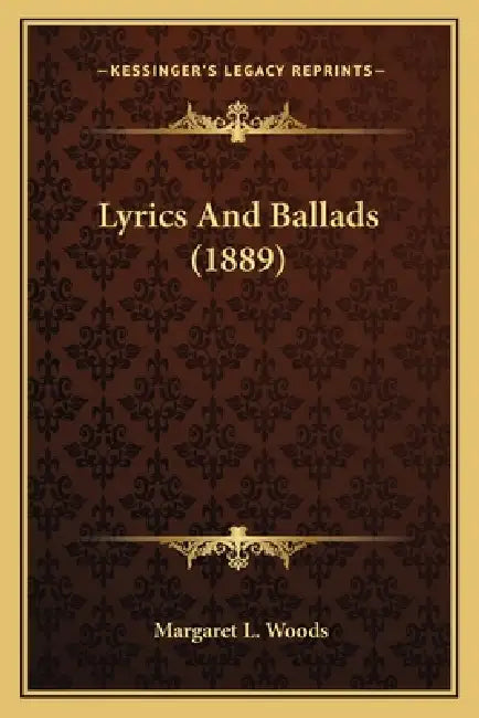 Lyrics And Ballads (1889) by Margaret L. Woods