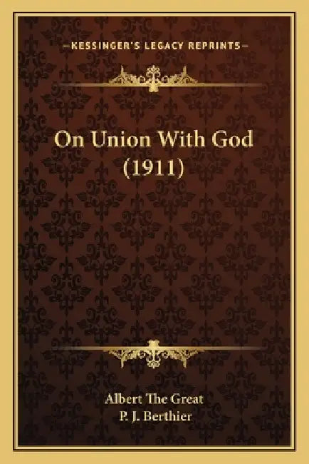 On Union With God (1911) by Albert the Great, P. J. Berthier