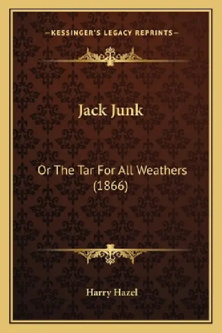Jack Junk: Or The Tar For All Weathers (1866) by Harry Hazel