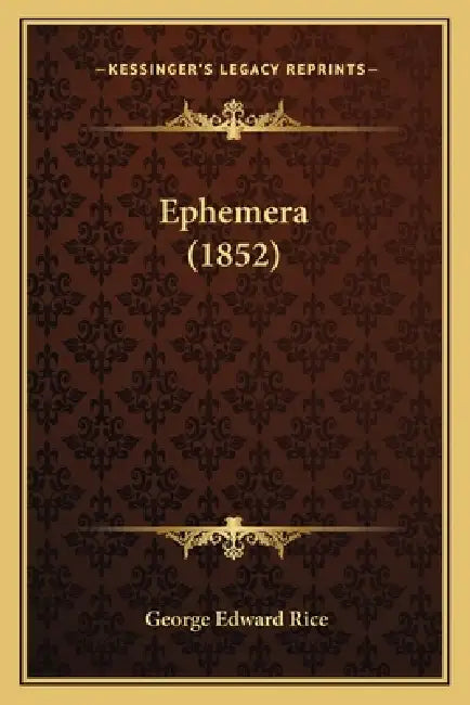 Ephemera (1852) by George Edward Rice