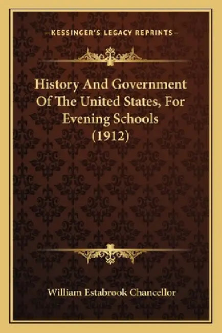 History And Government Of The United States, For Evening Schools (1912) by William Estabrook Chancellor