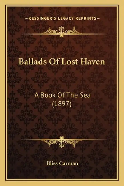 Ballads Of Lost Haven: A Book Of The Sea (1897) by Bliss Carman