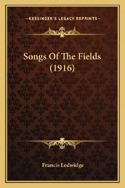 Songs Of The Fields (1916) by Francis Ledwidge