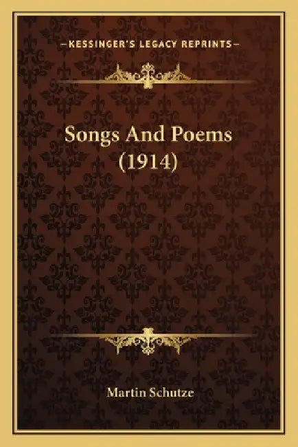 Songs And Poems (1914) by Martin Schutze