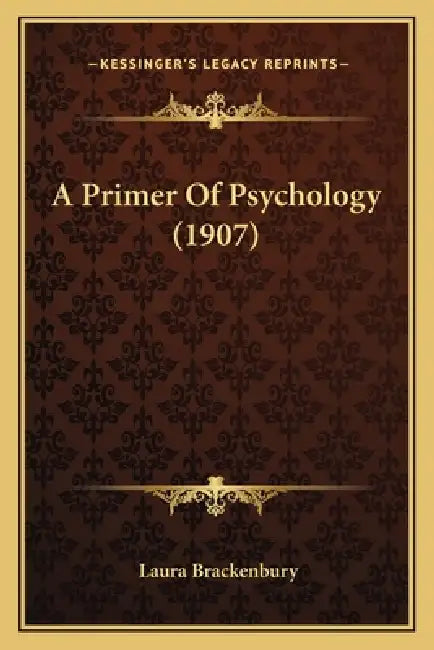 A Primer Of Psychology (1907) by Laura Brackenbury