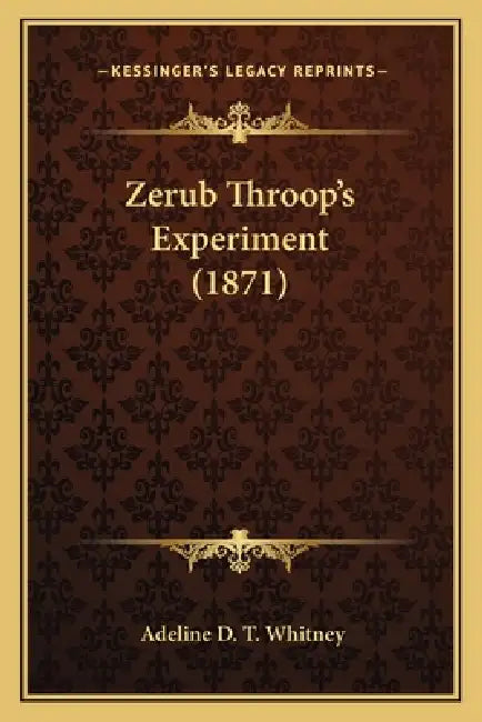 Zerub Throop's Experiment (1871) by Adeline D. T. Whitney