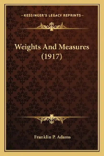 Weights And Measures (1917) by Franklin P. Adams