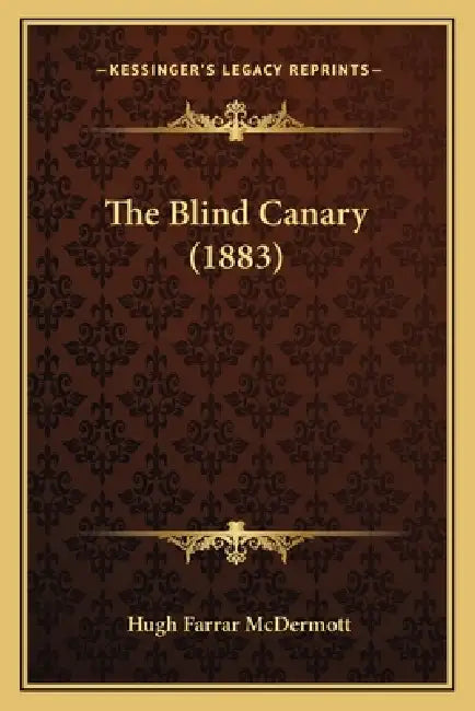 The Blind Canary (1883) by Hugh Farrar McDermott