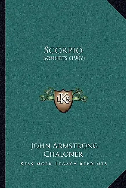 Scorpio: Sonnets (1907) by John Armstrong Chaloner