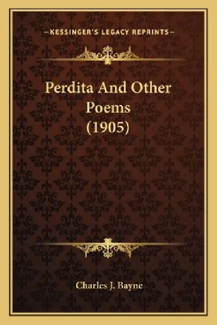 Perdita And Other Poems (1905) by Charles J. Bayne