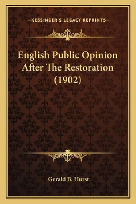 English Public Opinion After The Restoration (1902) by Gerald B. Hurst