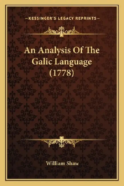 An Analysis Of The Galic Language (1778) by William Shaw