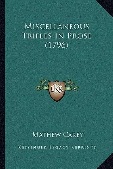 Miscellaneous Trifles In Prose (1796) by Mathew Carey