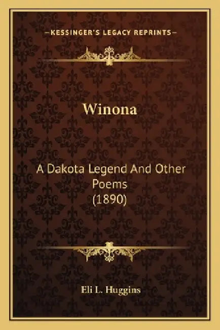 Winona: A Dakota Legend And Other Poems (1890) by Eli L. Huggins