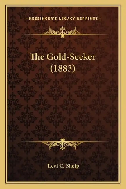 The Gold-Seeker (1883) by Levi C. Sheip