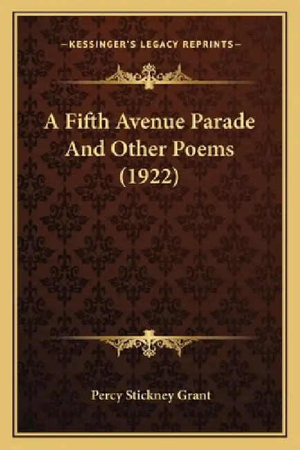 A Fifth Avenue Parade And Other Poems (1922) by Percy Stickney Grant