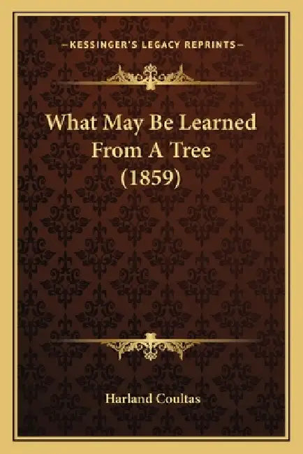 What May Be Learned From A Tree (1859) by Harland Coultas