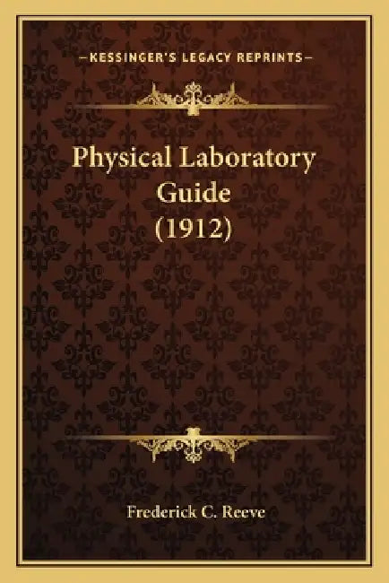 Physical Laboratory Guide (1912) by Frederick C. Reeve