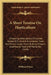 A Short Treatise On Horticulture: Embracing Descriptions Of A Great Variety Of Fruit And Ornamental Trees And Shrubs, Grape Vines, Bulbous Flowers, Gr by William Prince