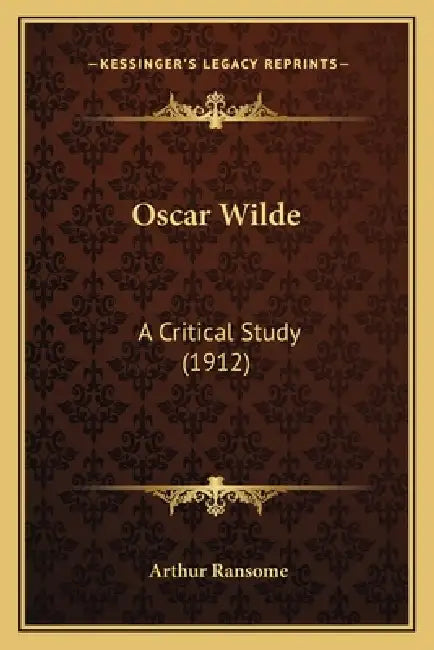Oscar Wilde: A Critical Study (1912) by Arthur Ransome