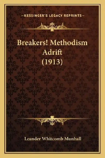 Breakers! Methodism Adrift (1913) by Leander Whitcomb Munhall