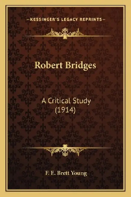 Robert Bridges: A Critical Study (1914) by F. E. Brett Young