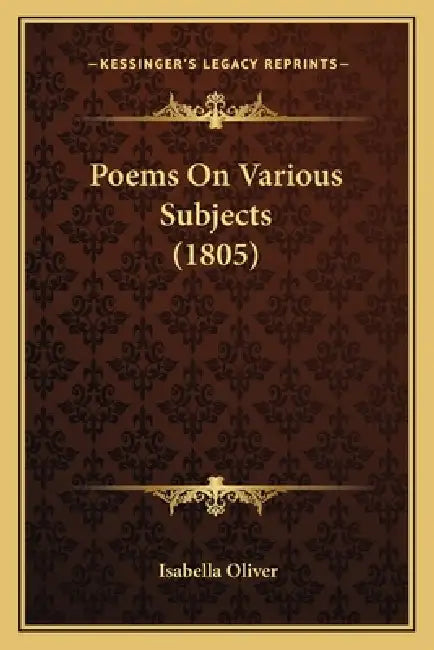 Poems On Various Subjects (1805) by Isabella Oliver