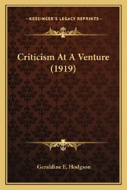 Criticism At A Venture (1919) by Geraldine E. Hodgson