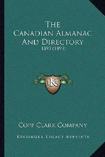 The Canadian Almanac And Directory: 1893 (1893) by Copp Clark Company