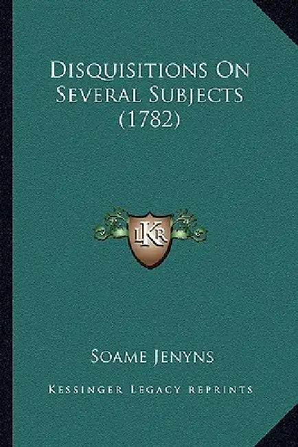 Disquisitions On Several Subjects (1782) by Soame Jenyns