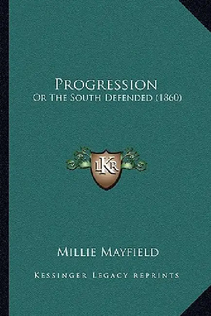 Progression: Or The South Defended (1860) by Millie Mayfield
