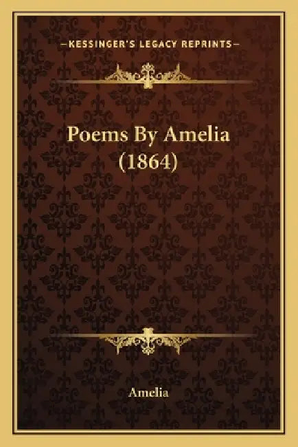 Poems By Amelia (1864) by Amelia