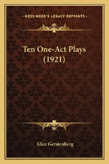 Ten One-Act Plays (1921) by Alice Gerstenberg