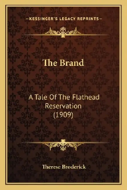 The Brand: A Tale Of The Flathead Reservation (1909) by Therese Broderick