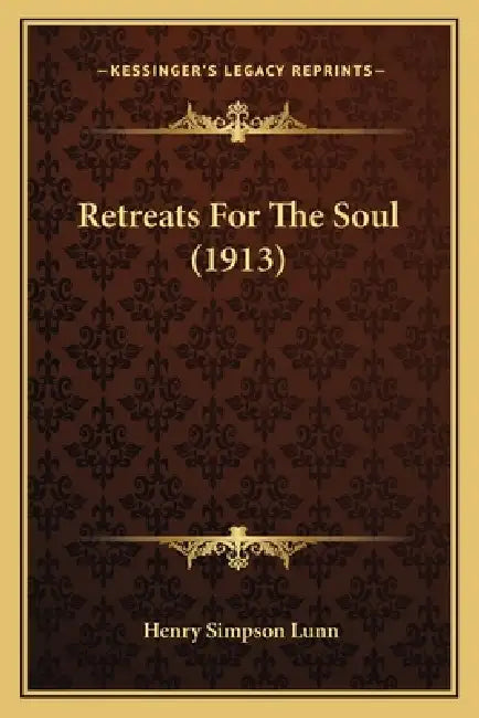 Retreats For The Soul (1913) by Henry Simpson Lunn