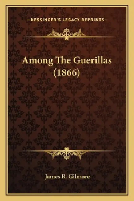 Among The Guerillas (1866) by James R. Gilmore