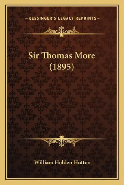 Sir Thomas More (1895) by William Holden Hutton