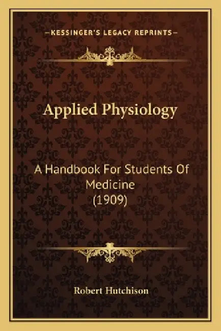 Applied Physiology: A Handbook For Students Of Medicine (1909) by Robert Hutchison