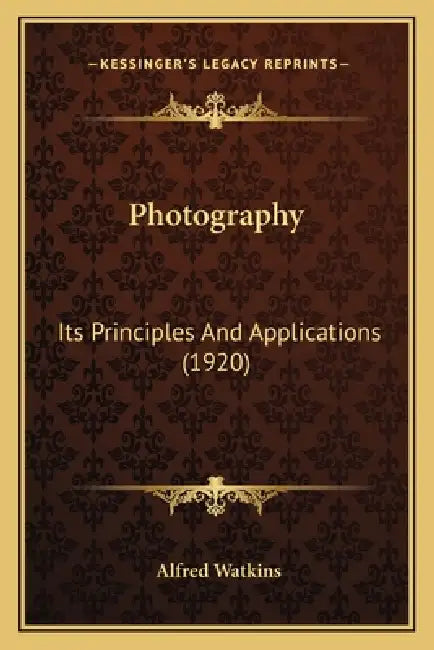 Photography: Its Principles And Applications (1920) by Alfred Watkins