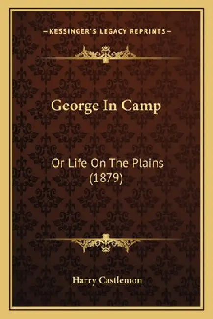 George In Camp: Or Life On The Plains (1879) by Harry Castlemon