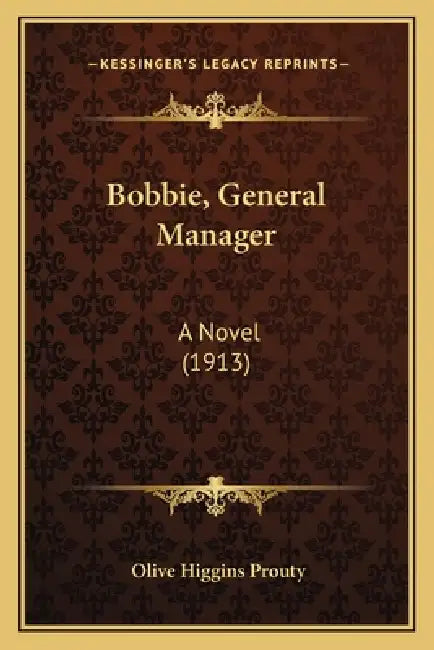 Bobbie, General Manager: A Novel (1913) by Olive Higgins Prouty