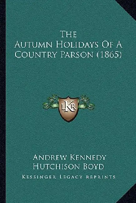The Autumn Holidays Of A Country Parson (1865) by Andrew Kennedy Hutchinson Boyd