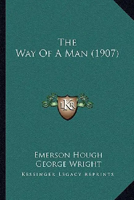The Way Of A Man (1907) by Emerson Hough, George Wright