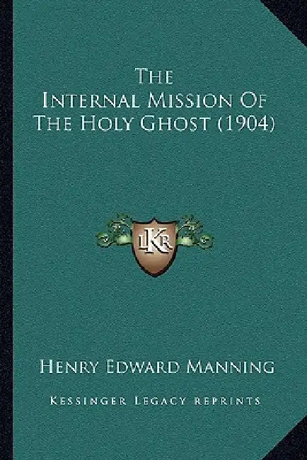 The Internal Mission Of The Holy Ghost (1904) by Henry Edward Manning